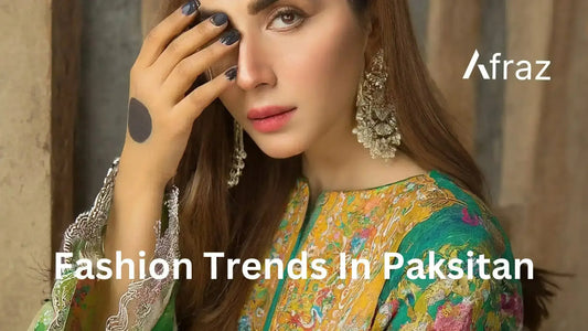 Fashion Trends in Pakistan for women